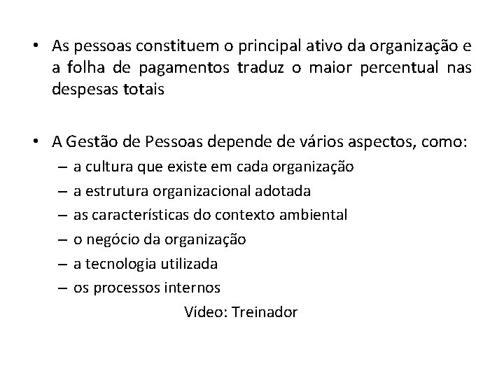  • As pessoas constituem o principal ativo da organização e a folha de