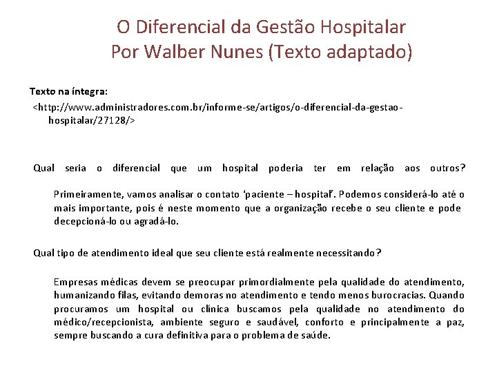 O Diferencial da Gestão Hospitalar Por Walber Nunes (Texto adaptado) Texto na íntegra: <http: