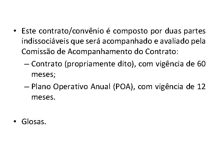  • Este contrato/convênio é composto por duas partes indissociáveis que será acompanhado e