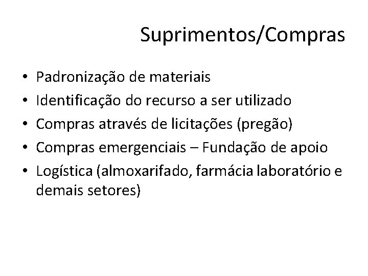 Suprimentos/Compras • • • Padronização de materiais Identificação do recurso a ser utilizado Compras