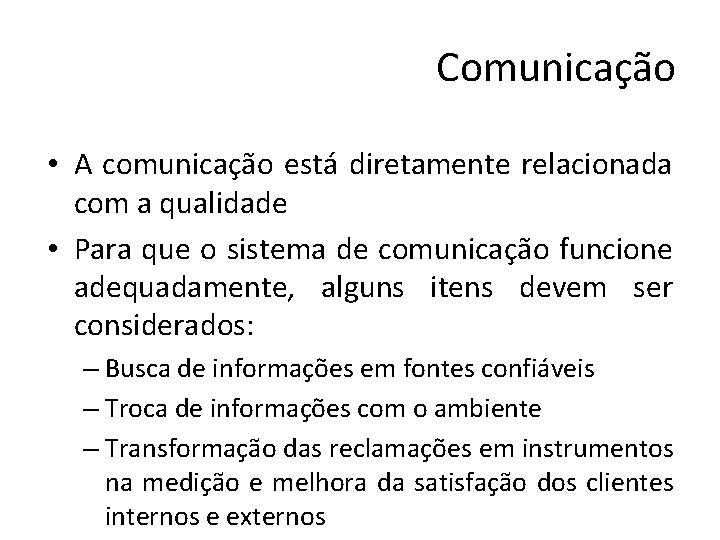 Comunicação • A comunicação está diretamente relacionada com a qualidade • Para que o