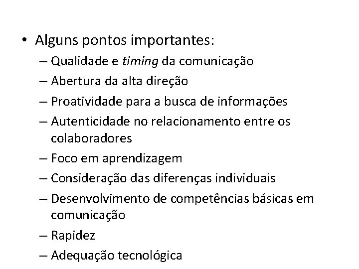  • Alguns pontos importantes: – Qualidade e timing da comunicação – Abertura da