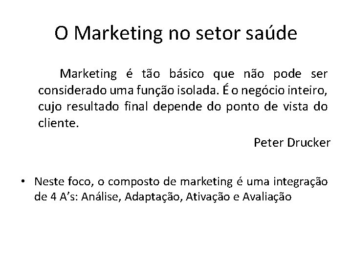 O Marketing no setor saúde Marketing é tão básico que não pode ser considerado