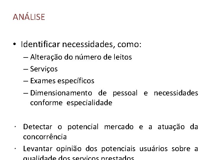 ANÁLISE • Identificar necessidades, como: – Alteração do número de leitos – Serviços –