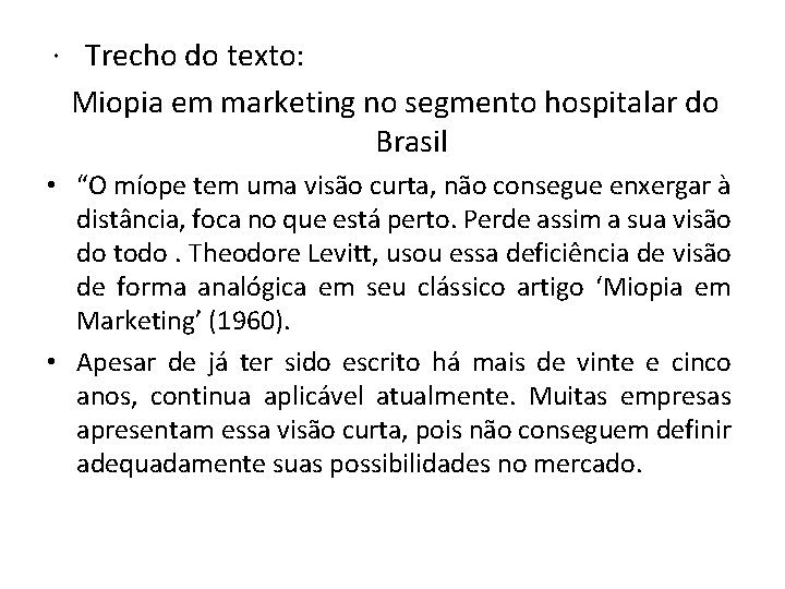  Trecho do texto: Miopia em marketing no segmento hospitalar do Brasil • “O