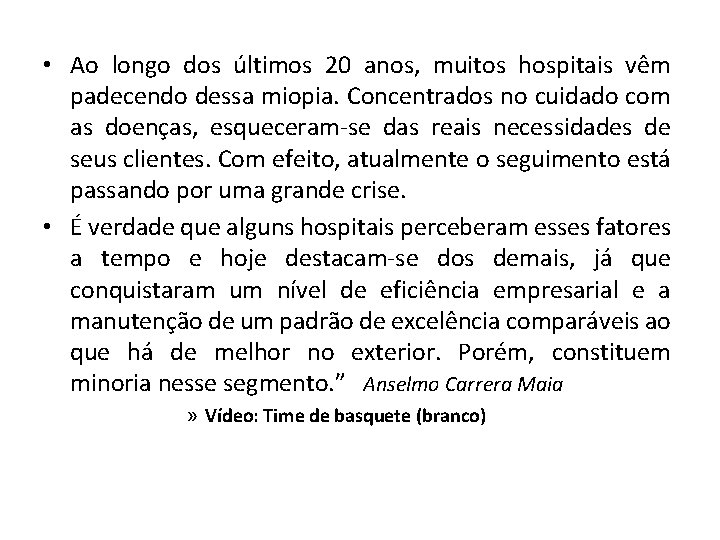  • Ao longo dos últimos 20 anos, muitos hospitais vêm padecendo dessa miopia.