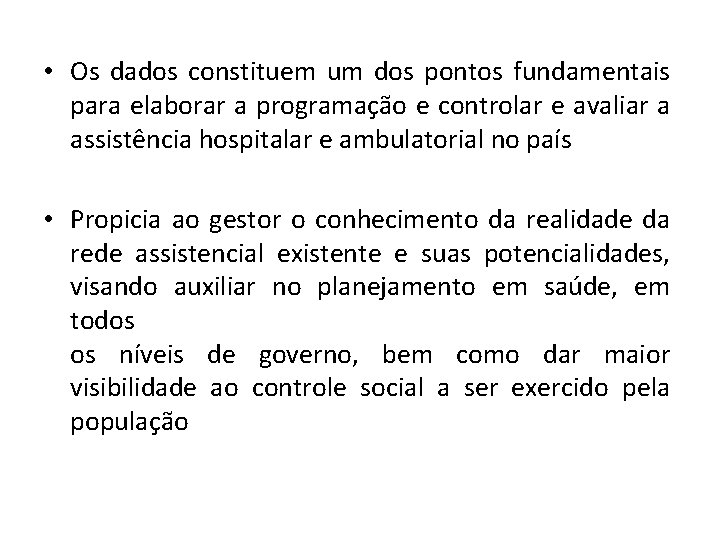  • Os dados constituem um dos pontos fundamentais para elaborar a programação e