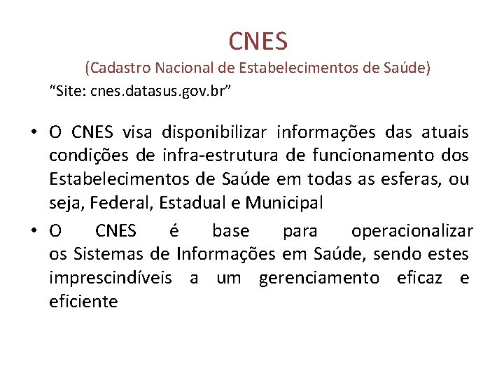 CNES (Cadastro Nacional de Estabelecimentos de Saúde) “Site: cnes. datasus. gov. br” • O