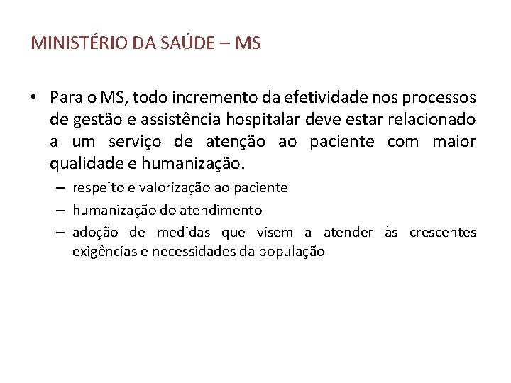 MINISTÉRIO DA SAÚDE – MS • Para o MS, todo incremento da efetividade nos MINISTÉRIO DA SAÚDE – MS • Para o MS, todo incremento da efetividade nos