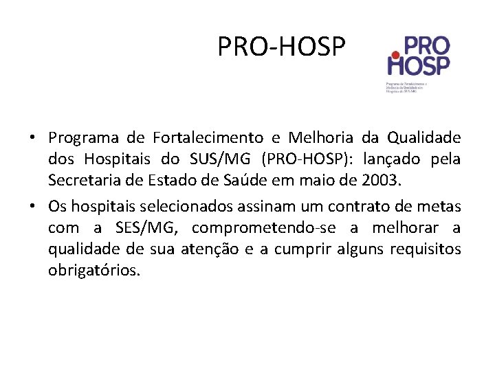 PRO-HOSP • Programa de Fortalecimento e Melhoria da Qualidade dos Hospitais do SUS/MG (PRO-HOSP):