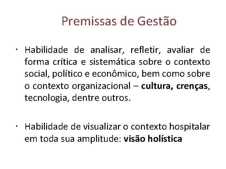 Premissas de Gestão Habilidade de analisar, refletir, avaliar de forma crítica e sistemática sobre