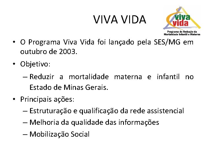 VIVA VIDA • O Programa Viva Vida foi lançado pela SES/MG em outubro de