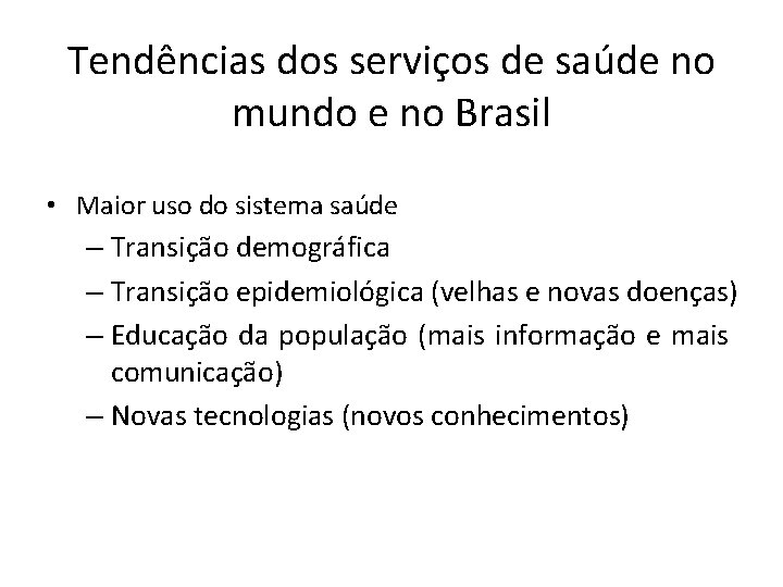 Tendências dos serviços de saúde no mundo e no Brasil • Maior uso do