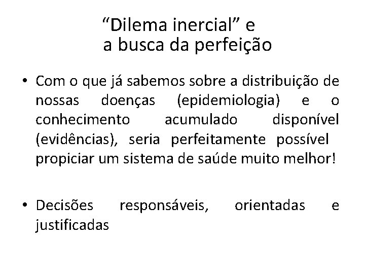 “Dilema inercial” e a busca da perfeição • Com o que já sabemos sobre