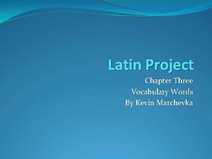 Latin Project Chapter Three Vocabulary Words By Kevin Marchevka 