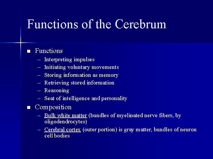 Functions of the Cerebrum n Functions – – – n Interpreting impulses Initiating voluntary