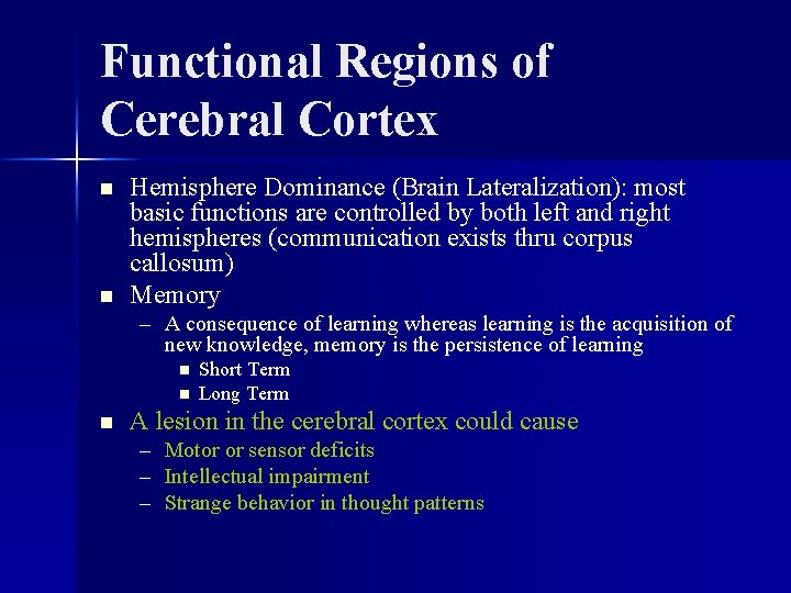 Functional Regions of Cerebral Cortex n n Hemisphere Dominance (Brain Lateralization): most basic functions