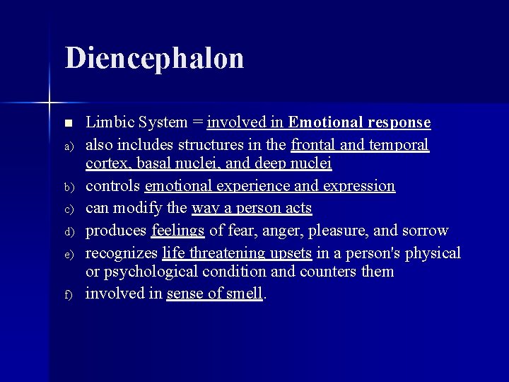 Diencephalon n a) b) c) d) e) f) Limbic System = involved in Emotional