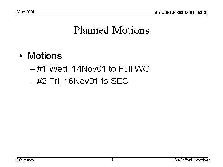 May 2001 doc. : IEEE 802. 15 -01/462 r 2 Planned Motions • Motions