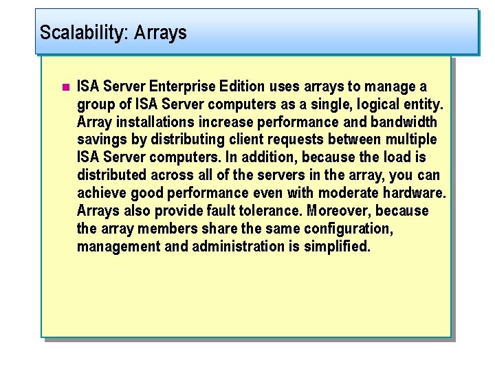 Scalability: Arrays n ISA Server Enterprise Edition uses arrays to manage a group of