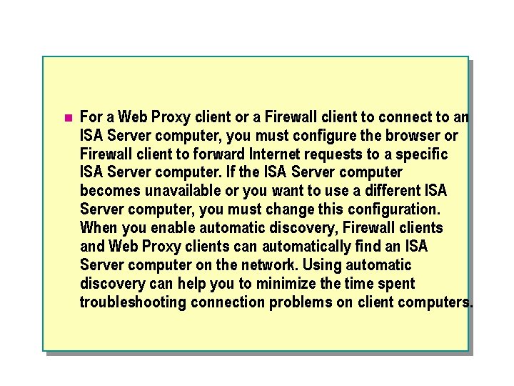 n For a Web Proxy client or a Firewall client to connect to an