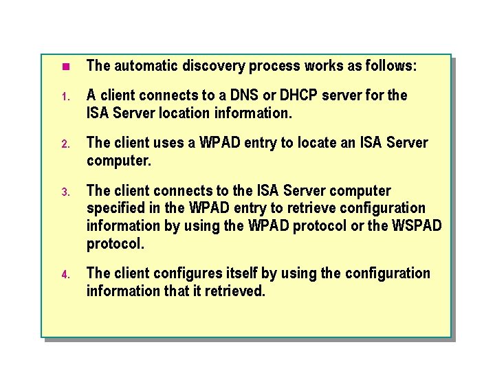 n The automatic discovery process works as follows: 1. A client connects to a