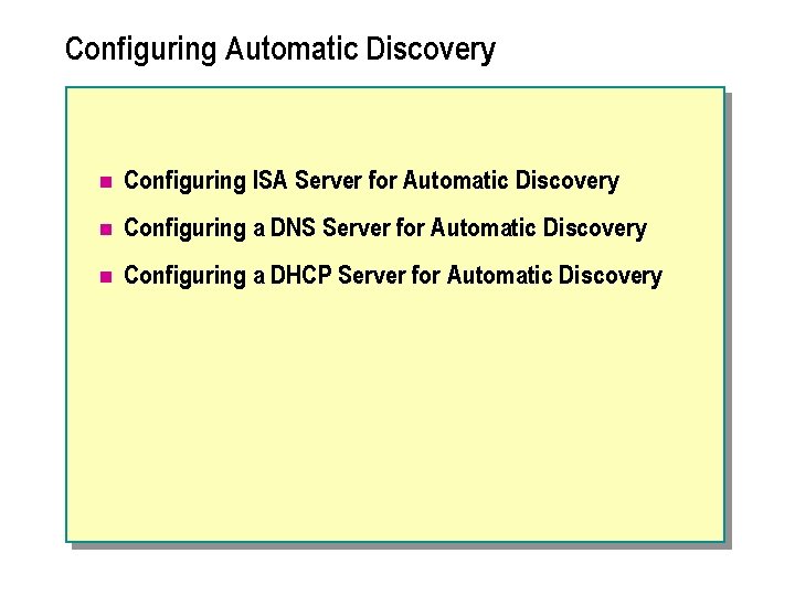 Configuring Automatic Discovery n Configuring ISA Server for Automatic Discovery n Configuring a DNS