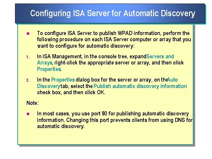 Configuring ISA Server for Automatic Discovery n To configure ISA Server to publish WPAD