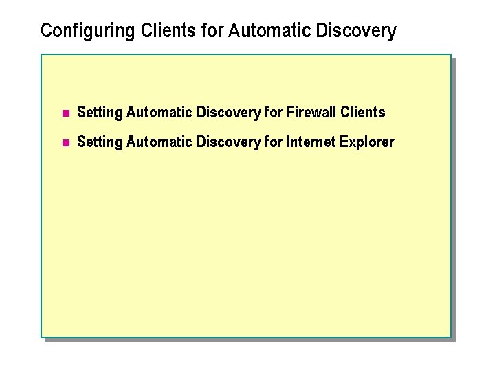 Configuring Clients for Automatic Discovery n Setting Automatic Discovery for Firewall Clients n Setting