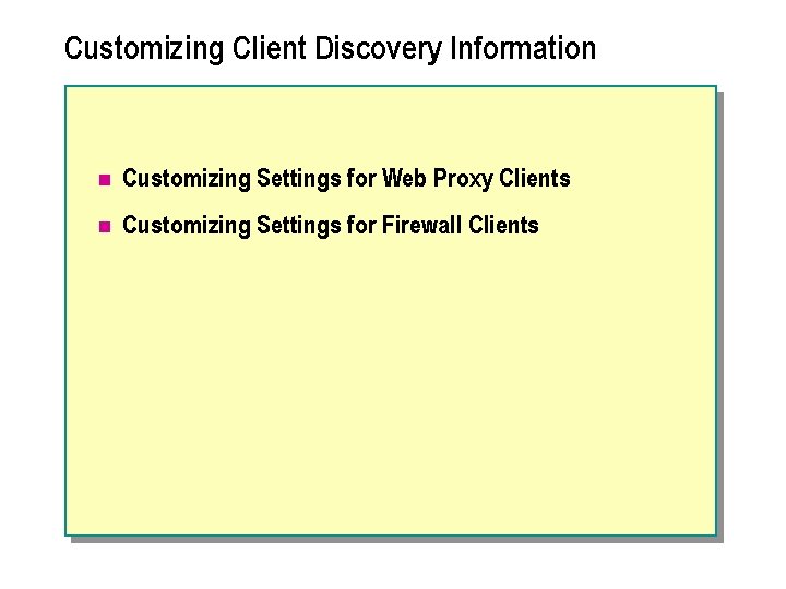 Customizing Client Discovery Information n Customizing Settings for Web Proxy Clients n Customizing Settings