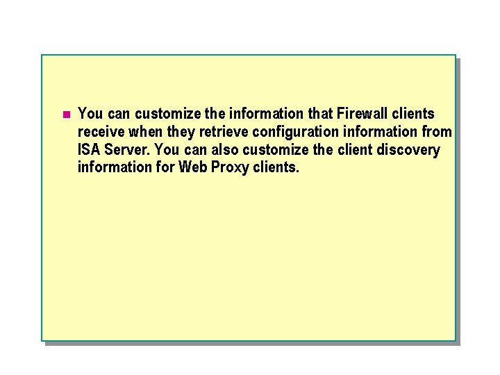 n You can customize the information that Firewall clients receive when they retrieve configuration