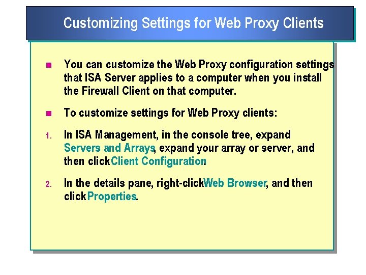 Customizing Settings for Web Proxy Clients n You can customize the Web Proxy configuration