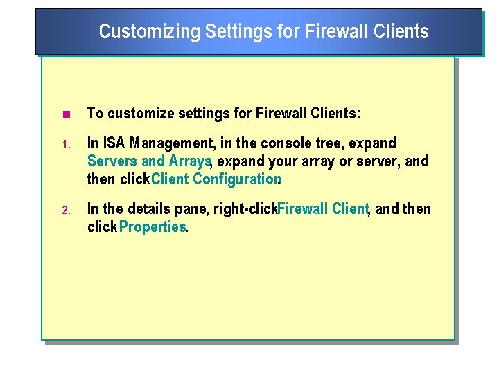 Customizing Settings for Firewall Clients n To customize settings for Firewall Clients: 1. In