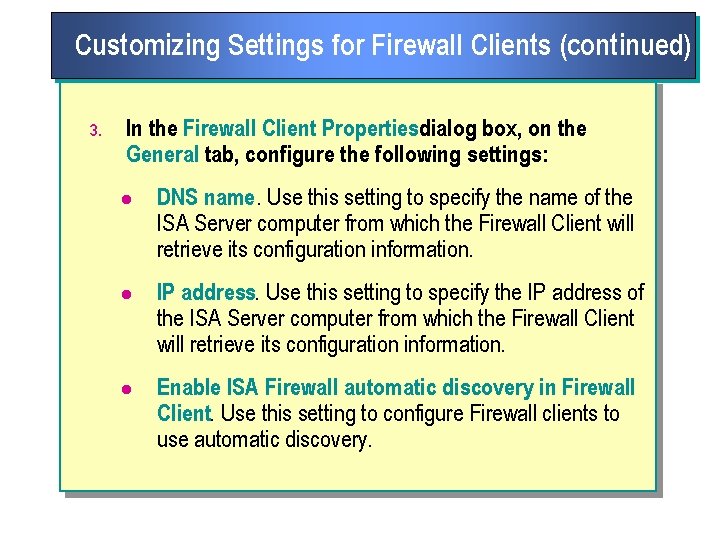 Customizing Settings for Firewall Clients (continued) 3. In the Firewall Client Propertiesdialog box, on