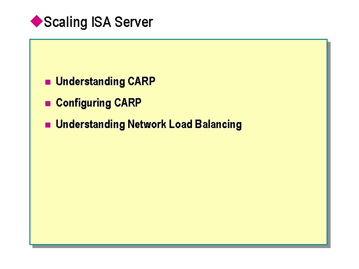 u. Scaling ISA Server n Understanding CARP n Configuring CARP n Understanding Network Load