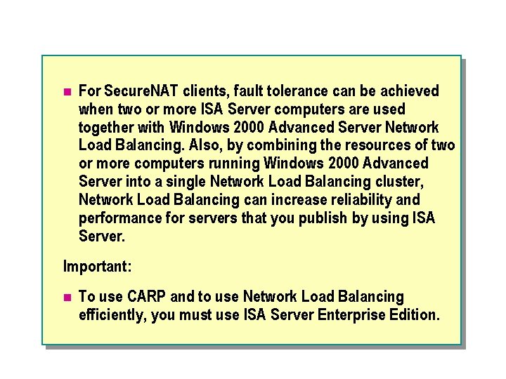 n For Secure. NAT clients, fault tolerance can be achieved when two or more