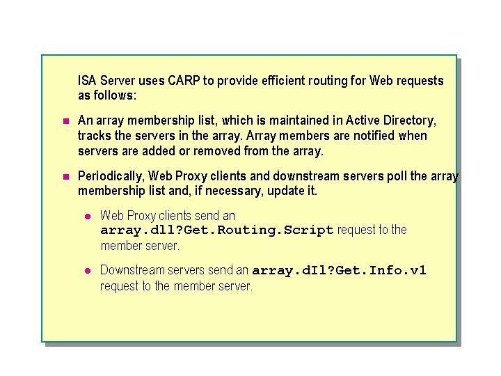 ISA Server uses CARP to provide efficient routing for Web requests as follows: n