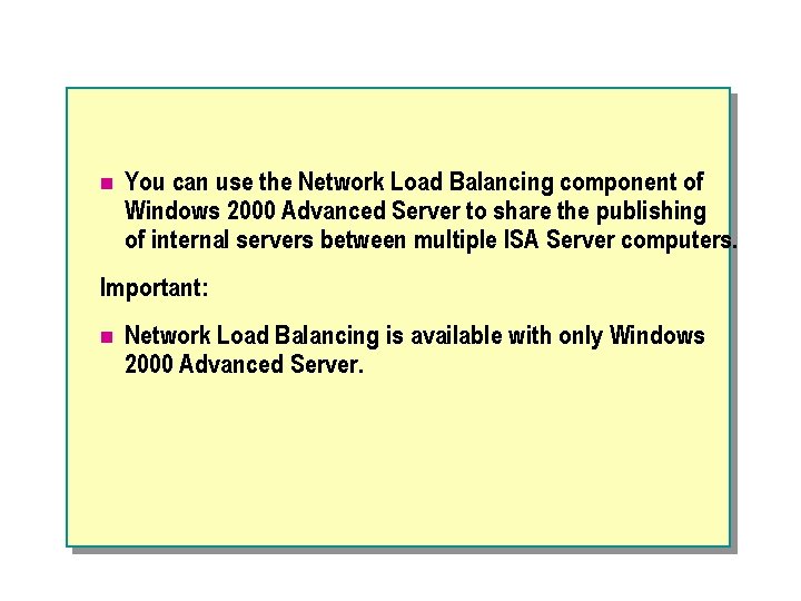 n You can use the Network Load Balancing component of Windows 2000 Advanced Server