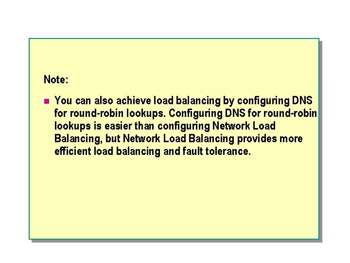 Note: n You can also achieve load balancing by configuring DNS for round robin