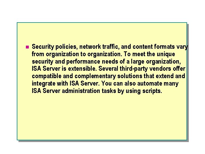 n Security policies, network traffic, and content formats vary from organization to organization. To