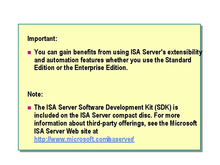 Important: n You can gain benefits from using ISA Server's extensibility and automation features