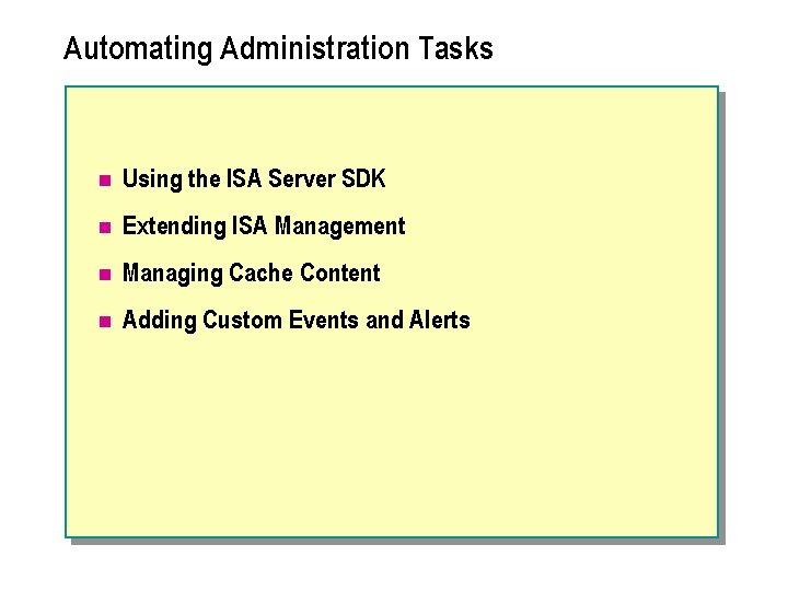 Automating Administration Tasks n Using the ISA Server SDK n Extending ISA Management n