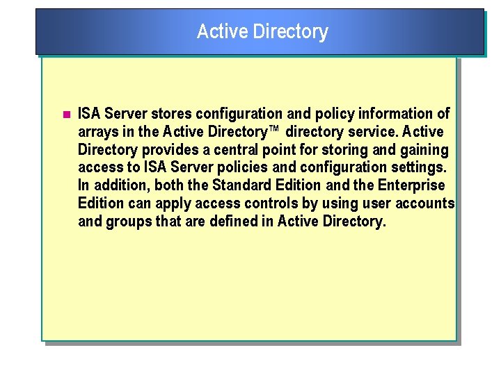 Active Directory n ISA Server stores configuration and policy information of arrays in the