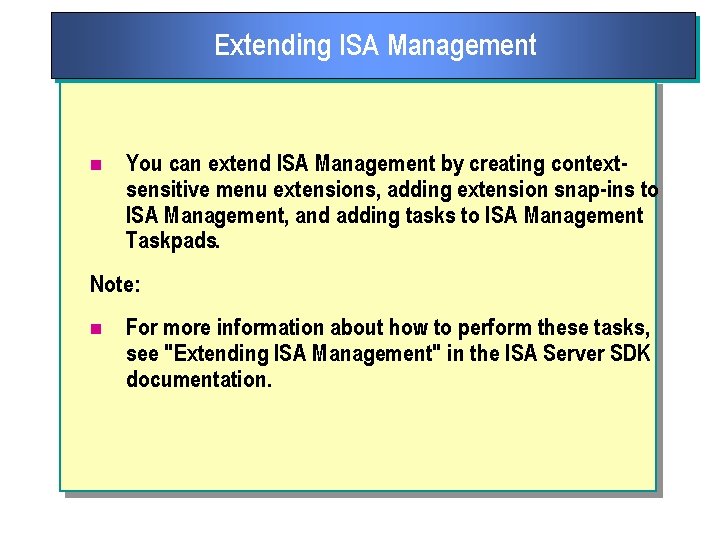 Extending ISA Management n You can extend ISA Management by creating context sensitive menu