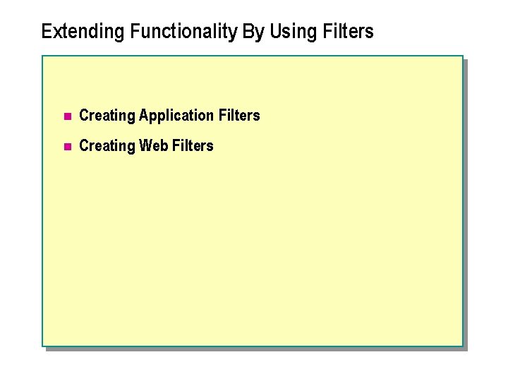 Extending Functionality By Using Filters n Creating Application Filters n Creating Web Filters 