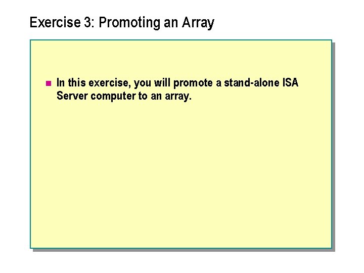 Exercise 3: Promoting an Array n In this exercise, you will promote a stand