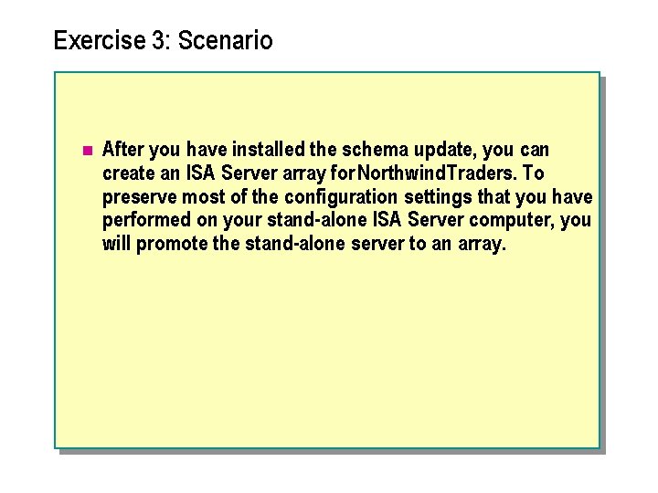 Exercise 3: Scenario n After you have installed the schema update, you can create