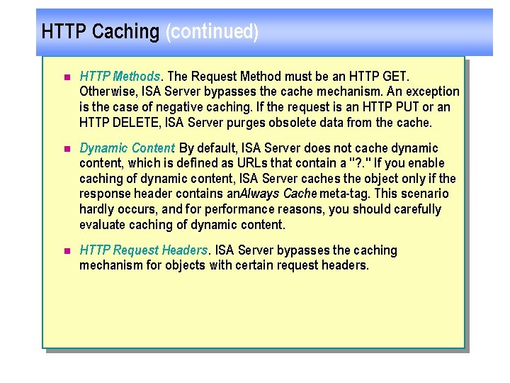 HTTP Caching (continued) n HTTP Methods. The Request Method must be an HTTP GET.