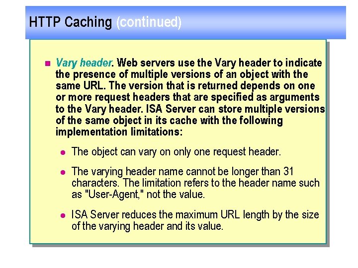 HTTP Caching (continued) n Vary header. Web servers use the Vary header to indicate