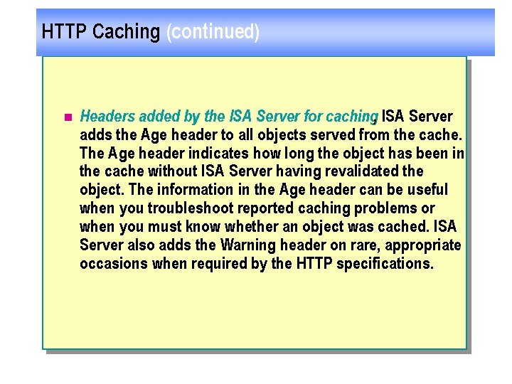 HTTP Caching (continued) n Headers added by the ISA Server for caching, ISA Server